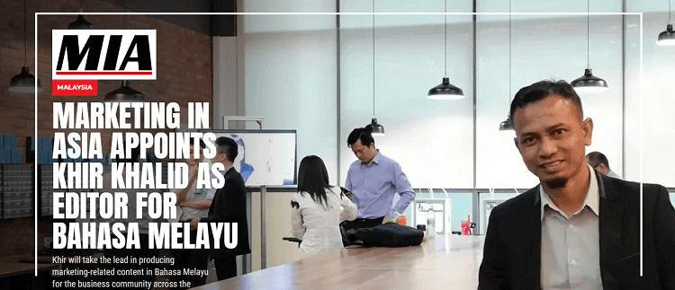 Perlantikan sebagai editor Marketing In Asia edisi Bahasa Melayu